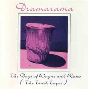 Dramarama - The Days Of Wayne And Roses (The Trash Tapes)