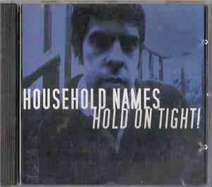 Household Names  - Hold On Tight!