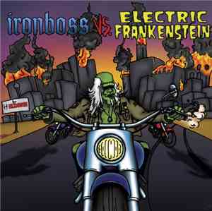 Ironboss / Electric Frankenstein - Ironboss Vs. Electric Frankenstein