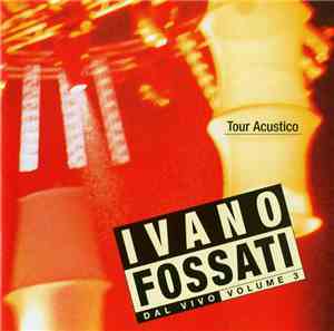 Ivano Fossati - Tour Acustico - Dal Vivo Volume 3