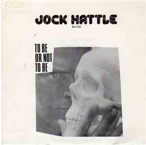 Jock Hattle - To Be Or Not To Be