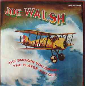 Joe Walsh - The Smoker You Drink, The Player You Get.