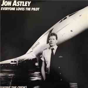 Jon Astley - Everyone Loves The Pilot (Except The Crew)