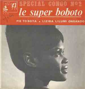 Le Super Boboto - Pie To Bota / Libiza Lilumi Ongando