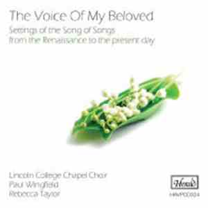 Lincoln College Chapel Choir - Paul Wingfield , Rebecca Taylor  - The Voice Of My Beloved