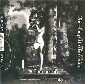 Sunday All Over The World - Kneeling At The Shrine