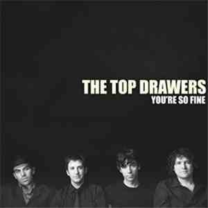 Top Drawers,The - You`re So Fine