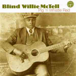 Blind Willie McTell - Pig 'N Whistle Red