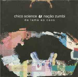 Chico Science & Nação Zumbi - Da Lama Ao Caos