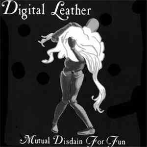 Digital Leather - Mutual Distain For Fun