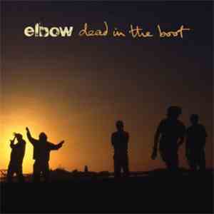 Elbow - Dead In The Boot