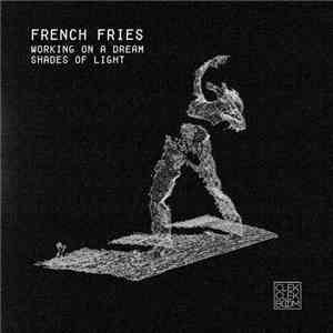 French Fries - Working On A Dream / Shades Of Light