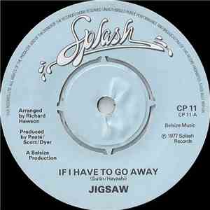 Jigsaw  - If I Have To Go Away
