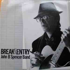 John B. Spencer Band - Break & Entry
