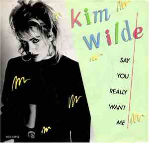 Kim Wilde - Say You Really Want Me