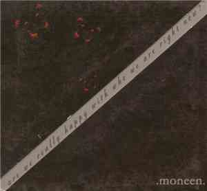 .moneen. - Are We Really Happy With Who We Are Right Now?