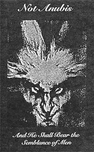 Not Anubis - And He Shall Bear The Semblance Of Men