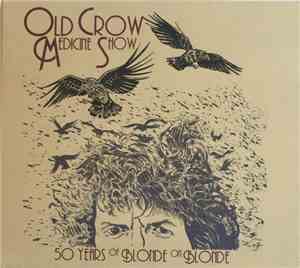 Old Crow Medicine Show - 50 Years Of Blonde On Blonde