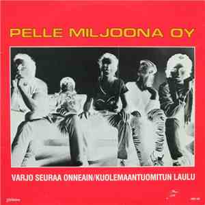 Pelle Miljoona OY - Varjo Seuraa Onneain