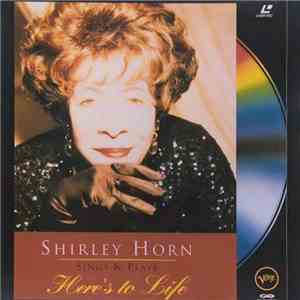 Shirley Horn - Sings And Plays Here's To Life