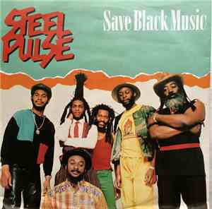 Steel Pulse - Save Black Music / Love Walks Out