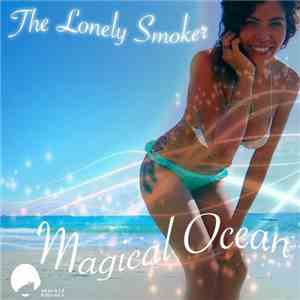 The Lonely Smoker - Magical Ocean