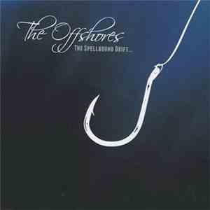 The Offshores - The Spellbound Drift…