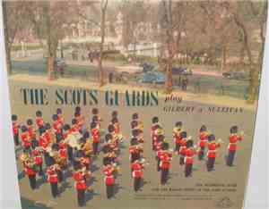 The Regimental Band And The Massed Pipers Of The Scots Guards , Director Of Music Lieut. Colonel Samuel Rhodes, M.B.E., Mus. Bac., A.R.C.M., John S. Roe, Pipe Major R. Crabb, B.E.M. - The Scots Guards Play Gilbert & Sullivan