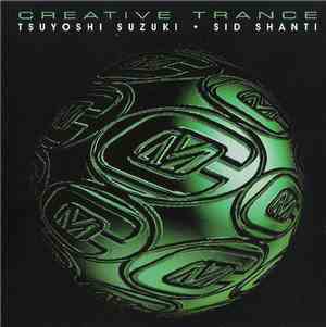 Tsuyoshi Suzuki • Sid Shanti - Creative Trance