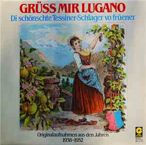 Various - Grüss Mir Lugano - Di Schönschte Tessiner-Schlager Vo Früener