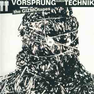 Vorsprung Durch Technik - The Gizmo Tapes