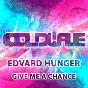 Edvard Hunger - Give Me A Chance