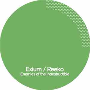 Exium / Reeko - Enemies Of The Indestructible