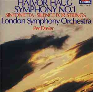 Halvor Haug, London Symphony Orchestra, Per Dreier - Symphony No. 1 ・ Sinfonietta ・ Silence For Strings