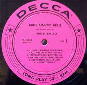 J. Robert Bradley - God's Amazing Grace - The Gifted Voice Of J. Robert Bradley
