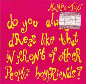Mambo Taxi - Do You Always Dress Like That In Front Of Other Peoples Boyfri ...