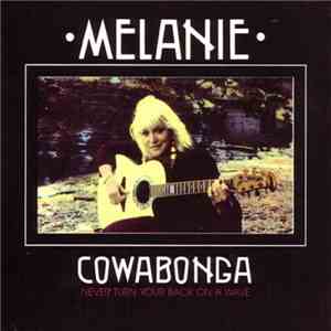 Melanie  - Cowabonga - Never Turn Your Back On A Wave