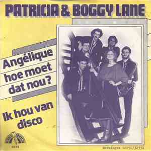 Patricia & Boggy Lane - Angélique Hoe Moet Dat Nou? / Ik Hou Van Disco