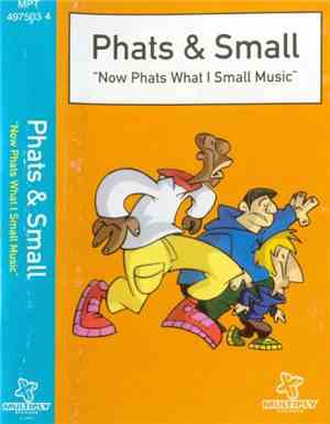 Phats & Small - Now Phats What I Small Music