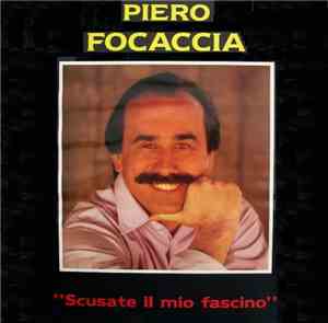 Piero Focaccia - Scusate Il Mio Fascino