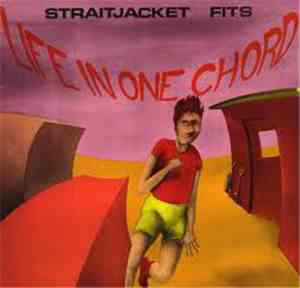 Straitjacket Fits - Life In One Chord