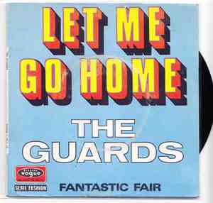 The Guards - Let Me Go Home / Fantastic Fair