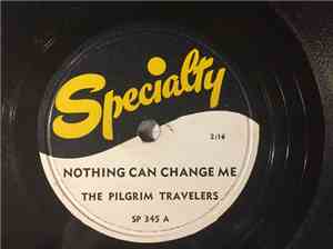 The Pilgrim Travelers - Nothing Can Change Me / A Soldier's Plea