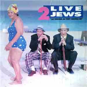 2 Live Jews - As Kosher As They Wanna Be