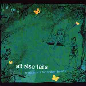All Else Fails  - Fresh Starts For Broken Hearts