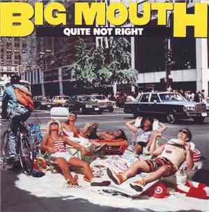 Big Mouth  - Quite Not Right