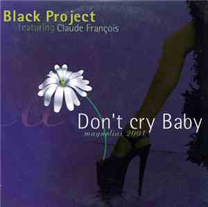 Black Project Featuring Claude François - Don't Cry Baby (Magnolia 2001)