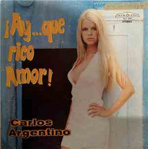 Carlos Argentino - Ay Que Rico Amor