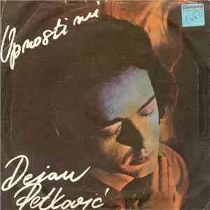 Dejan Petković - Oprosti Mi