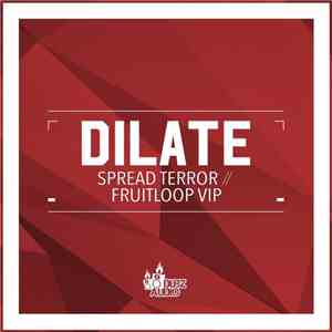 Dilate  - Spread Terror // Fruitloop VIP